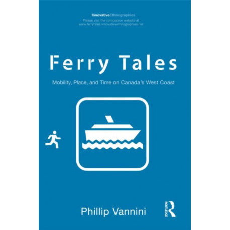 Ferry Tales: Mobility, Place, and Time on Canada's West Coast
