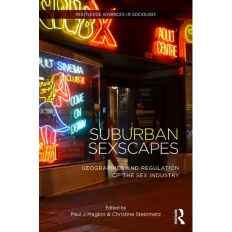 (Sub)Urban Sexscapes: Geographies and Regulation of the Sex Industry
