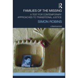 Families of the Missing: A Test for Contemporary Approaches to Transitional Justice