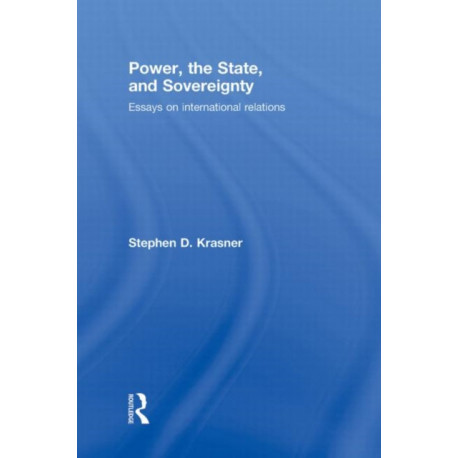 Power, the State, and Sovereignty: Essays on International Relations