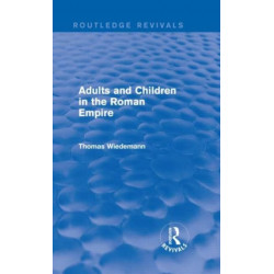 Adults and Children in the Roman Empire (Routledge Revivals)