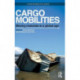 Cargomobilities: Moving Materials in a Global Age