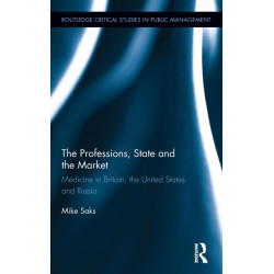 The Professions, State and the Market: Medicine in Britain, the United States and Russia