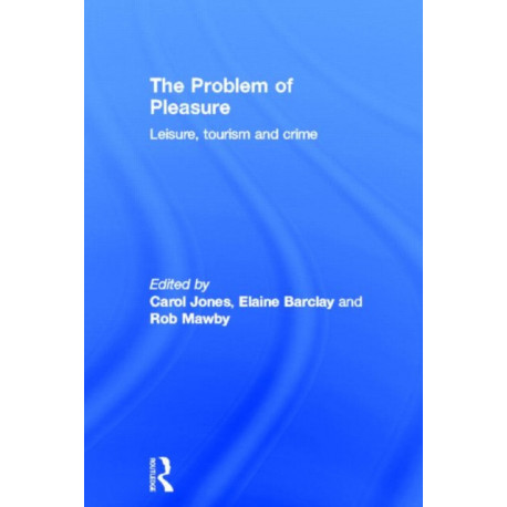 The Problem of Pleasure: Leisure, Tourism and Crime