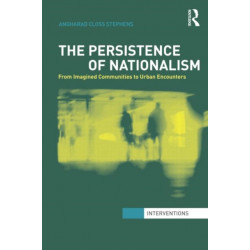The Persistence of Nationalism: From Imagined Communities to Urban Encounters