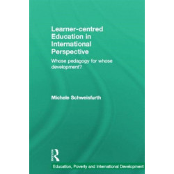Learner-centred Education in International Perspective: Whose pedagogy for whose development?