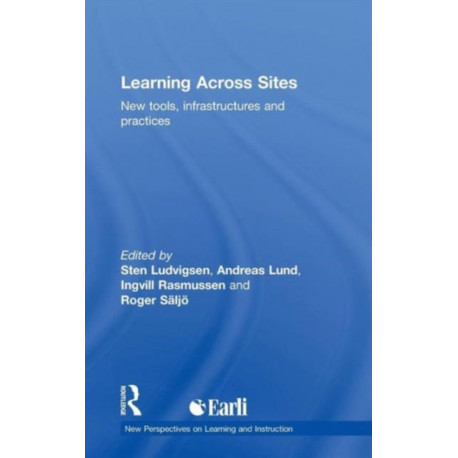 Learning Across Sites: New Tools, Infrastructures and Practices