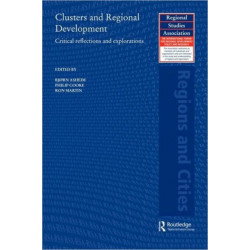 Clusters and Regional Development: Critical Reflections and Explorations