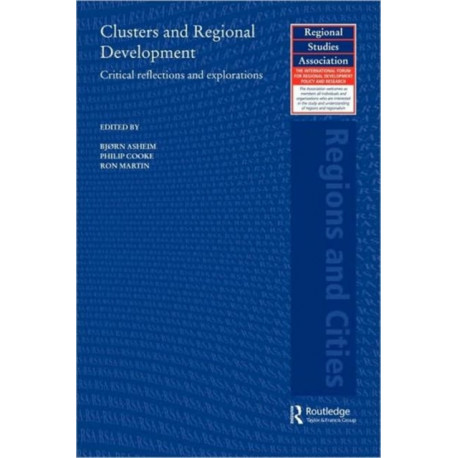 Clusters and Regional Development: Critical Reflections and Explorations