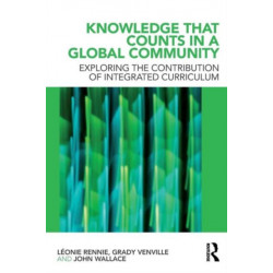 Knowledge that Counts in a Global Community: Exploring the Contribution of Integrated Curriculum