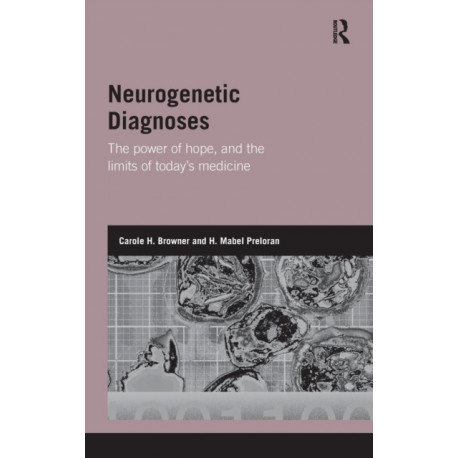 Neurogenetic Diagnoses: The Power of Hope and the Limits of Today’s Medicine
