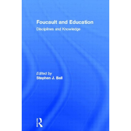 Foucault and Education: Disciplines and Knowledge