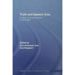 Truth and Speech Acts: Studies in the Philosophy of Language