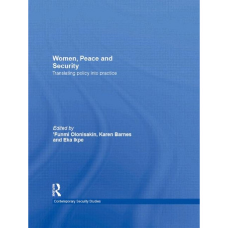Women, Peace and Security: Translating Policy into Practice
