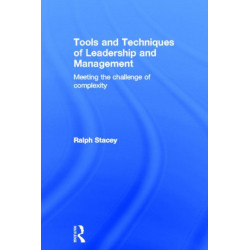 Tools and Techniques of Leadership and Management: Meeting the Challenge of Complexity