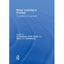 Motor Learning in Practice: A Constraints-Led Approach