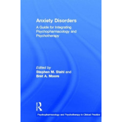 Anxiety Disorders: A Guide for Integrating Psychopharmacology and Psychotherapy