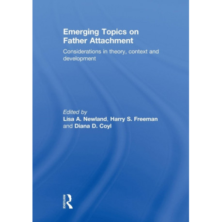 Emerging Topics on Father Attachment: Considerations in Theory, Context and Development