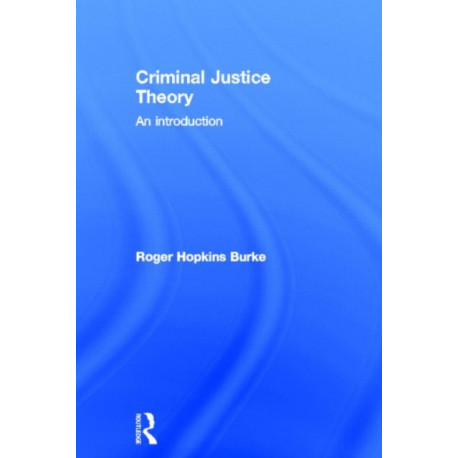 Criminal Justice Theory: An Introduction