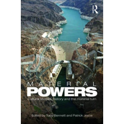 Material Powers: Cultural Studies, History and the Material Turn