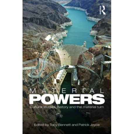 Material Powers: Cultural Studies, History and the Material Turn