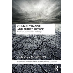 Climate Change and Future Justice: Precaution, Compensation and Triage