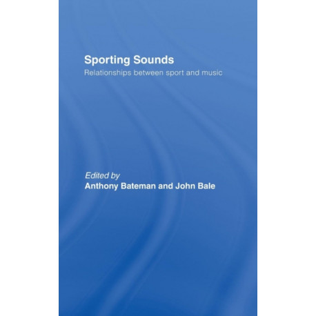 Sporting Sounds: Relationships Between Sport and Music