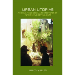 Urban Utopias: The Built and Social Architectures of Alternative Settlements