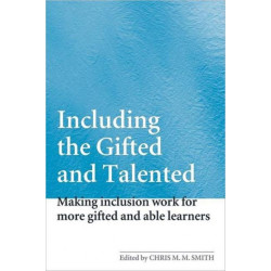 Including the Gifted and Talented: Making Inclusion Work for More Gifted and Able Learners