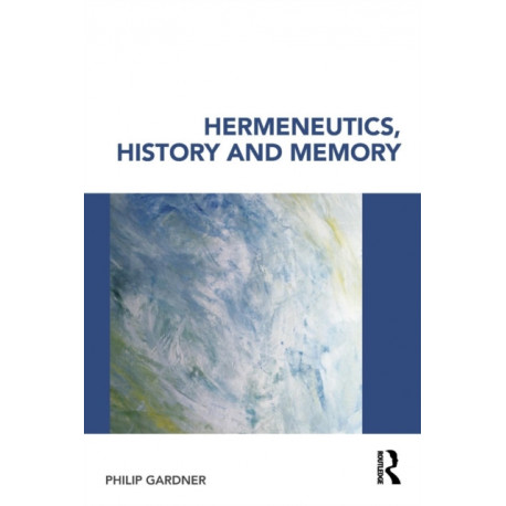 Hermeneutics, History and Memory