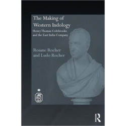The Making of Western Indology: Henry Thomas Colebrooke and the East India Company