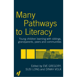 Many Pathways to Literacy: Young Children Learning with Siblings, Grandparents, Peers and Communities