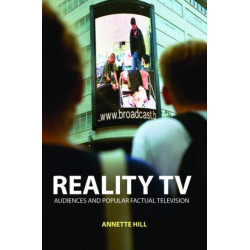 Reality TV: Factual Entertainment and Television Audiences