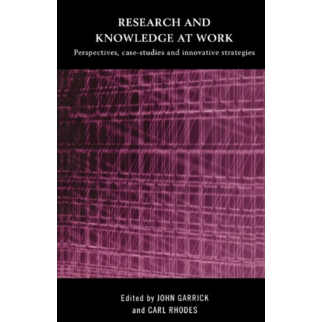 Research and Knowledge at Work: Prospectives, Case-Studies and Innovative Strategies
