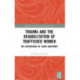Trauma and the Rehabilitation of Trafficked Women: The Experiences of Yazidi Survivors