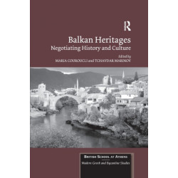 Balkan Heritages: Negotiating History and Culture