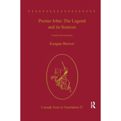 Prester John: The Legend and its Sources