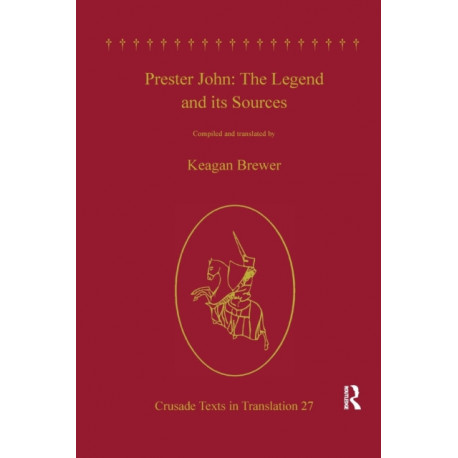 Prester John: The Legend and its Sources