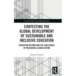 Contesting the Global Development of Sustainable and Inclusive Education: Education Reform and the Challenges of Neoliberal Globalization