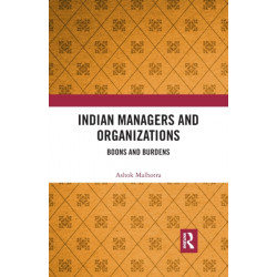 Indian Managers and Organizations: Boons and Burdens
