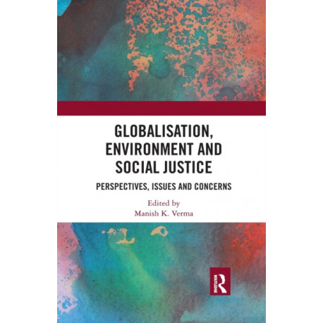 Globalisation, Environment and Social Justice: Perspectives, Issues and Concerns