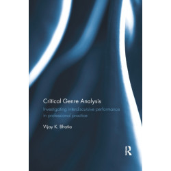 Critical Genre Analysis: Investigating interdiscursive performance in professional practice