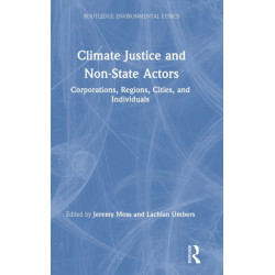 Climate Justice and Non-State Actors: Corporations, Regions, Cities, and Individuals