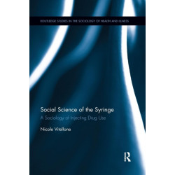 Social Science of the Syringe: A Sociology of Injecting Drug Use