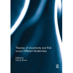 Theories of Uncertainty and Risk across Different Modernities