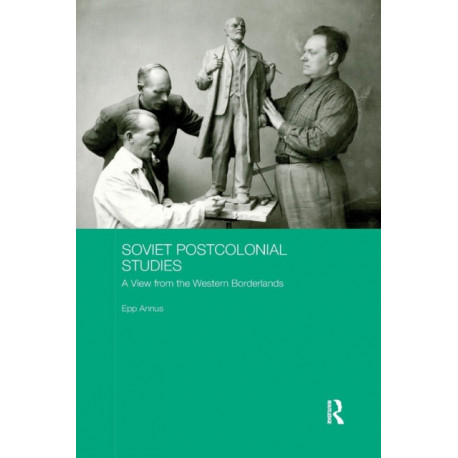Soviet Postcolonial Studies: A View from the Western Borderlands