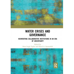 Water Crises and Governance: Reinventing Collaborative Institutions in an Era of Uncertainty