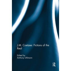 J.M. Coetzee: Fictions of the Real