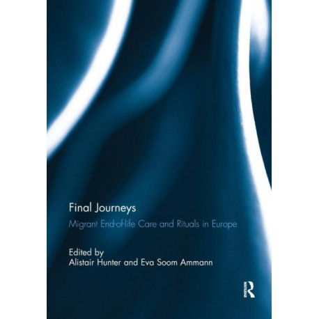 Final Journeys: Migrant End-of-life Care and Rituals in Europe