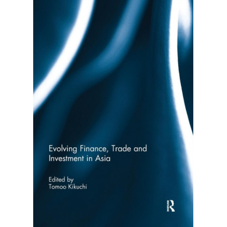 Evolving Finance, Trade and Investment in Asia